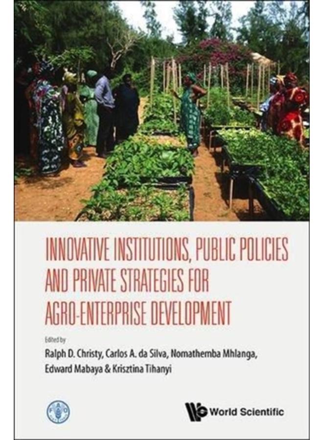 Innovative Institutions, Public Policies And Private Strategies For Agro-enterprise Development