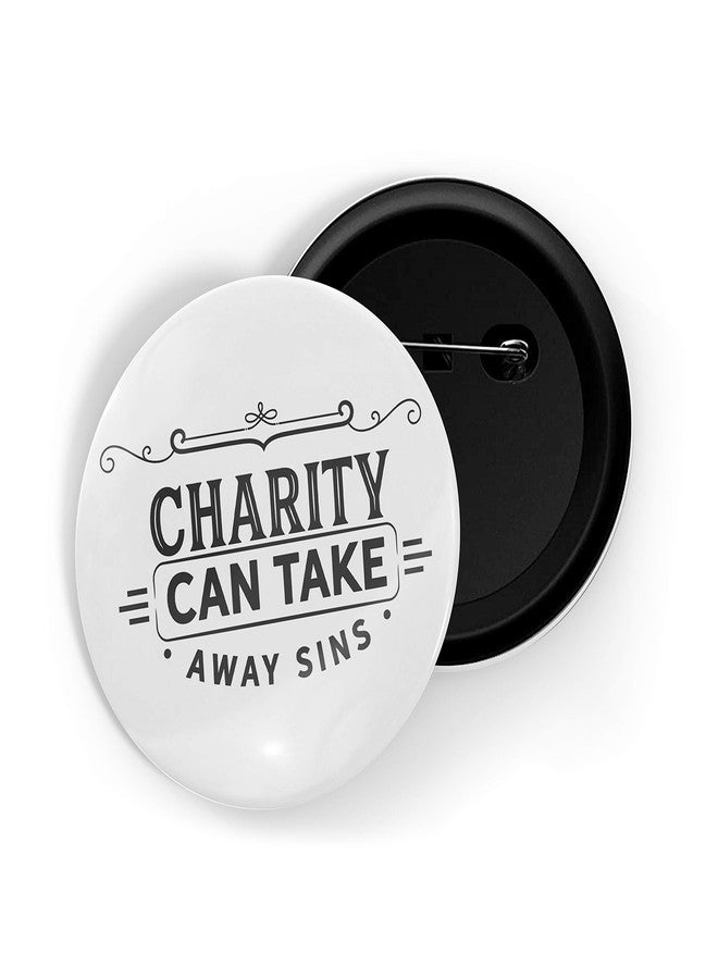 dhcrafts Pin Badges White Charity Can Take Away Sins Glossy Finish Design Pack of 1 - Image 1