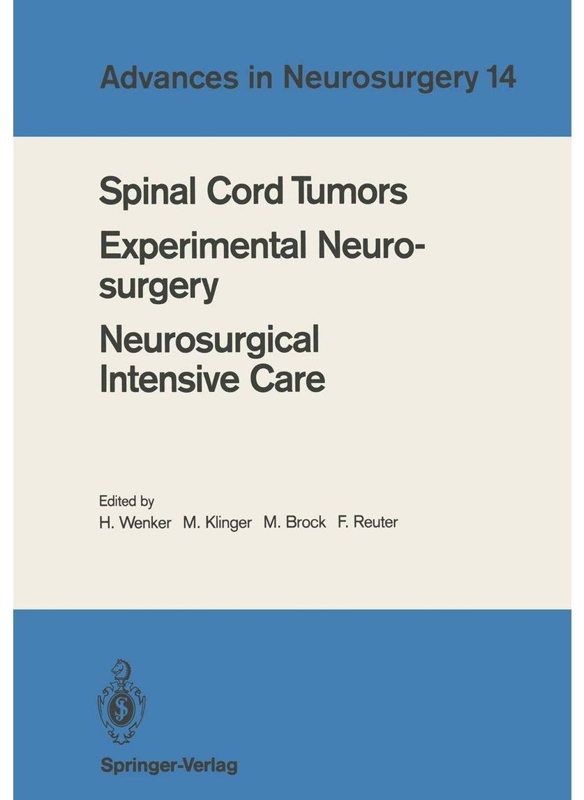 Spinal Cord Tumors Experimental Neurosurgery Neurosurgical Intensive Care: Proceedings of the 36th Annual Meeting of the Deutsche Gesellschaft für Neurochirurgie, Berlin, May 12-15, 1985 