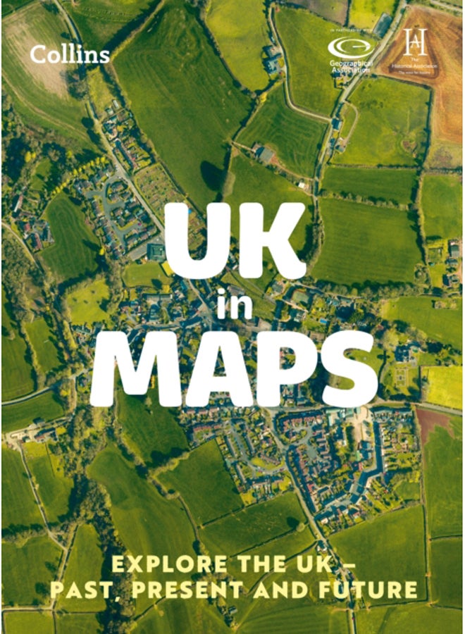 UK in Maps : Explore the Uk - Past, Present and Future 