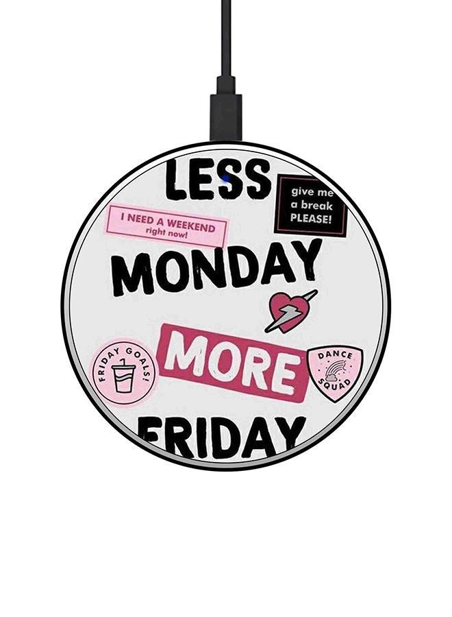 NIBEMINENT Less Monday More Friday Printed Ultra Slim Fast Wireless Charger With USB Cable Multicolour - Image 1