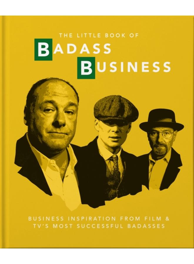 The Little Book of Badass Business : Criminally good advice 