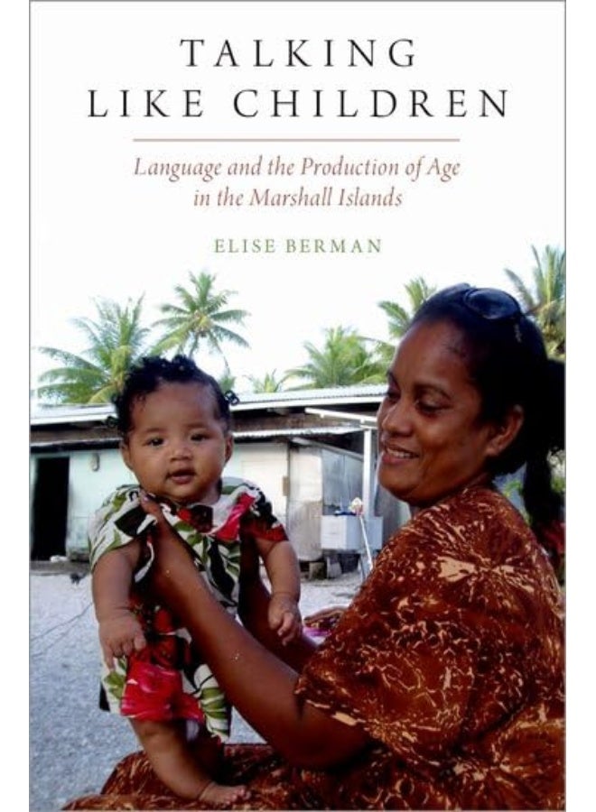 Talking Like Children: Language and the Production of Age in the Marshall Islands