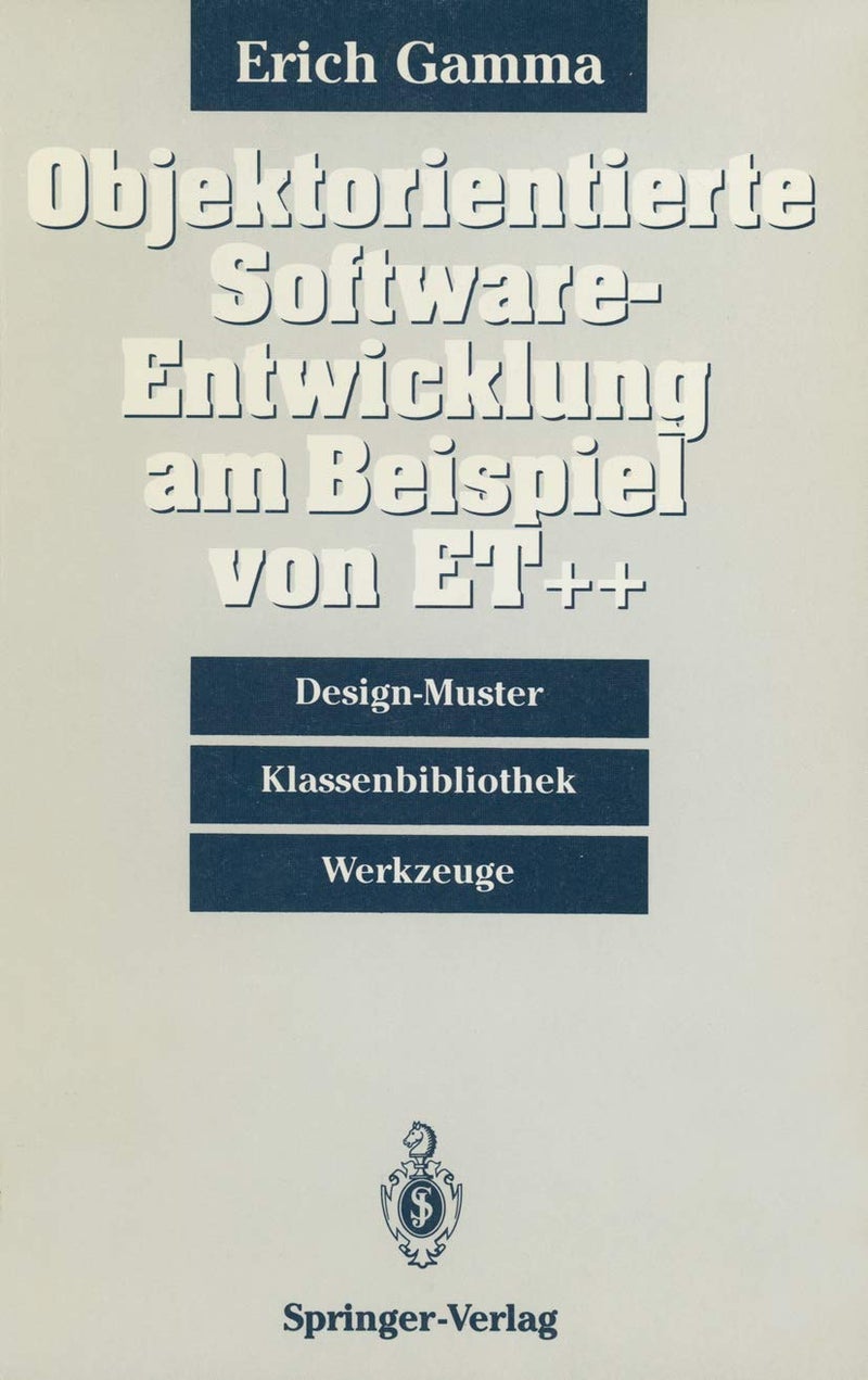 Objektorientierte Software-Entwicklung am Beispiel von ET++: Design-Muster, Klassenbibliothek, Werkzeuge