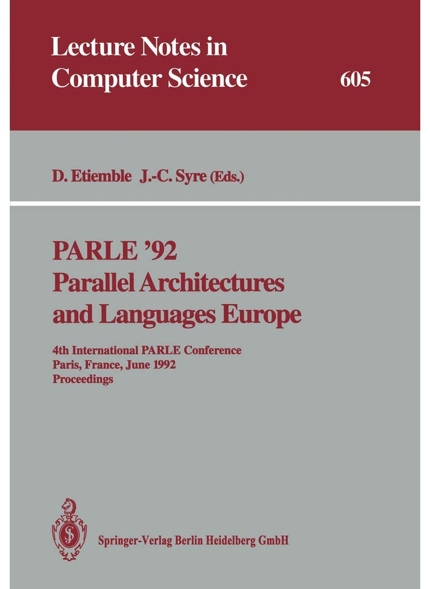 PARLE '92. Parallel Architectures and Languages Europe: 4th International PARLE Conference, Paris, France, June 15-18, 1992 Proceedings 