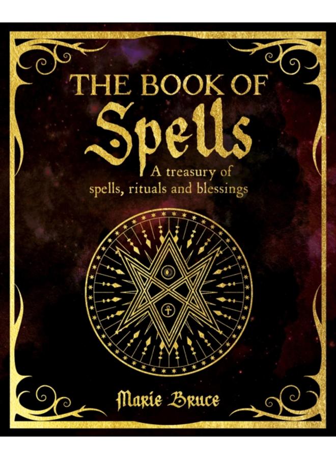 The Book of Spells : A Treasury of Spells, Rituals and Blessings 