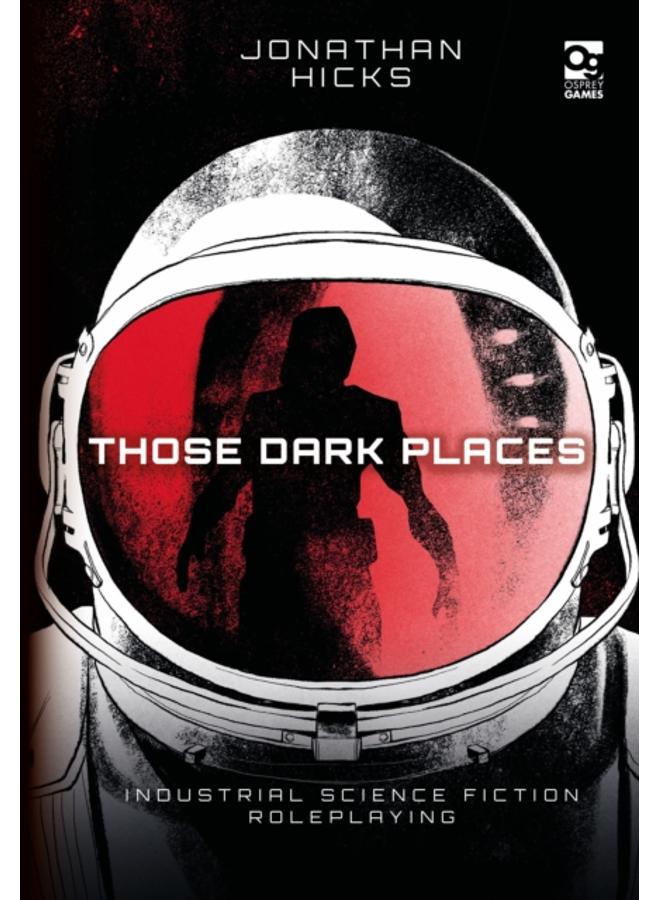 Those Dark Places : Industrial Science Fiction Roleplaying