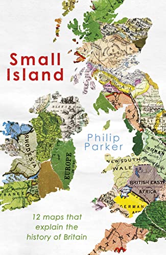 Small Island 12 Maps That Explain The History Of Britain 