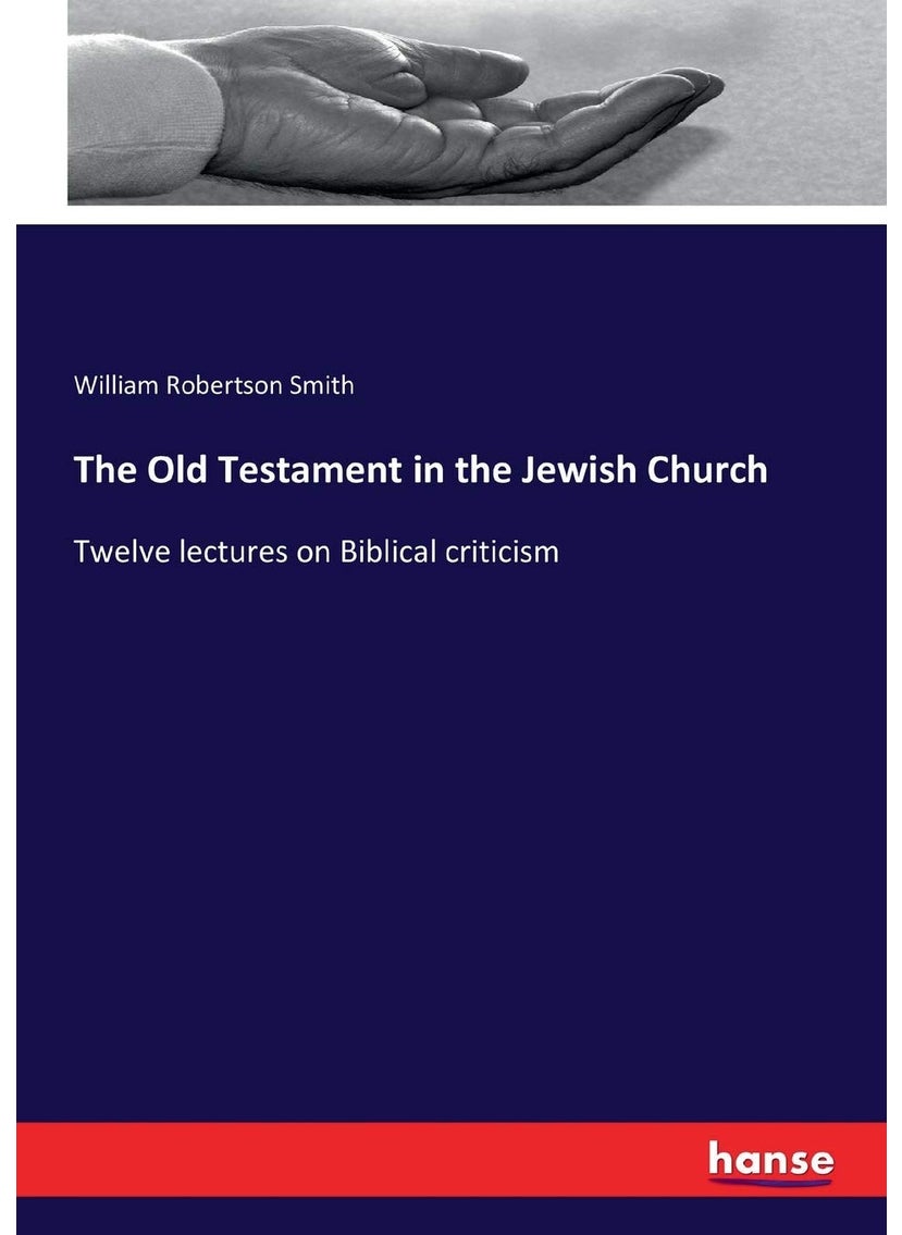 The Old Testament in the Jewish Church: Twelve lectures on Biblical criticism  - Image 1