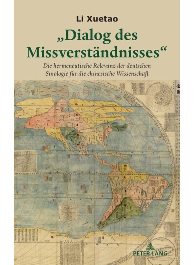 Dialog des Missverstaendnisses Die hermeneutische Relevanz der deutschen Sinologie fuer die chinesische Wissenschaft - Hardback