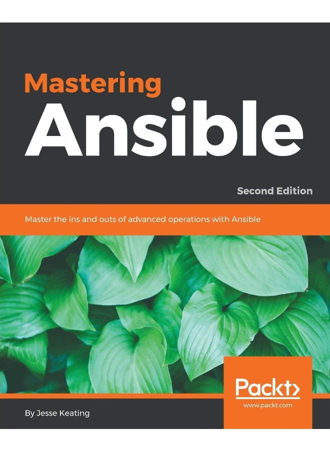 Mastering Ansible - Second Edition: Master the ins and outs of advanced operations with Ansible 
