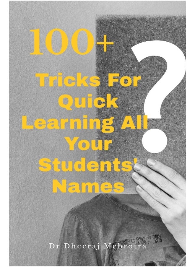 100 Plus Tricks for Quick Learning All Your Students’ Names 