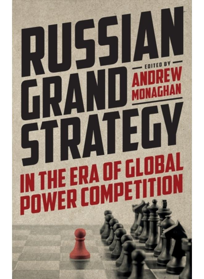 Russian Grand Strategy in the Era of Global Power Competition 