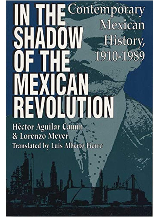 In the Shadow of the Mexican Revolution: Contemporary Mexican History, 1910-1989 