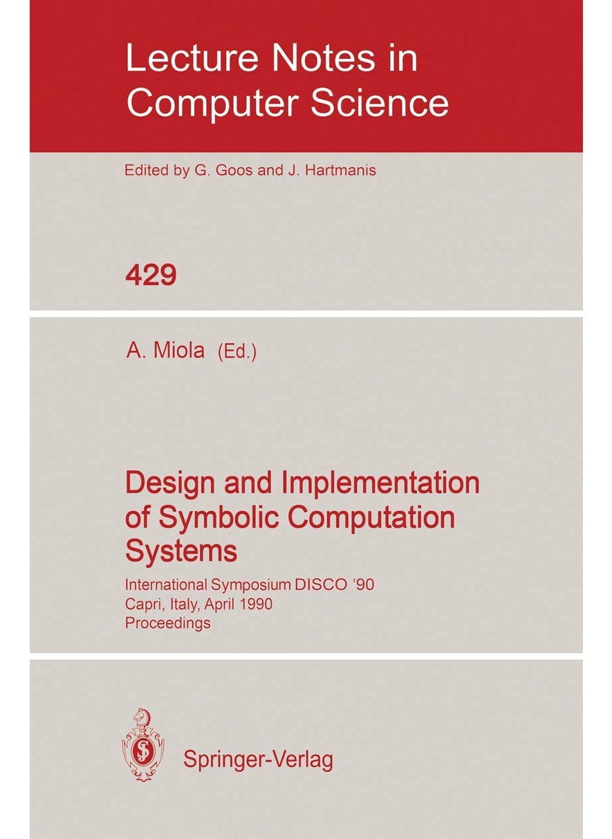 Design and Implementation of Symbolic Computation Systems: International Symposium DISCO '90, Capri, Italy, April 10-12, 1990. Proceedings 