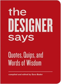 The Designer Says: Quotes, Quips, and Words of Wisdom  - Image 2