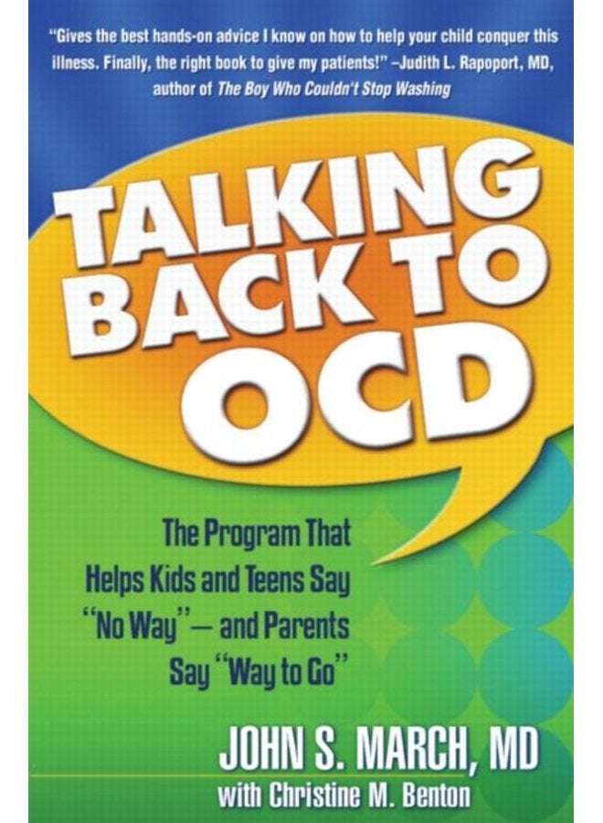 Talking Back to OCD The Program That Helps Kids and Teens Say No Way and Parents Say Way to Go - Paperback