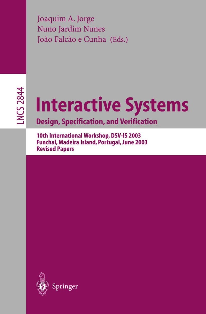Interactive Systems. Design, Specification, and Verification: 10th International Workshop, DSV-IS 2003, Funchal, Madeira Island, Portugal, June 11-13, 2003, Revised Papers 
