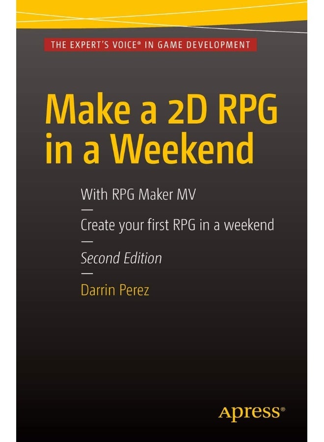 Make a 2D RPG in a Weekend: Second Edition: With RPG Maker MV