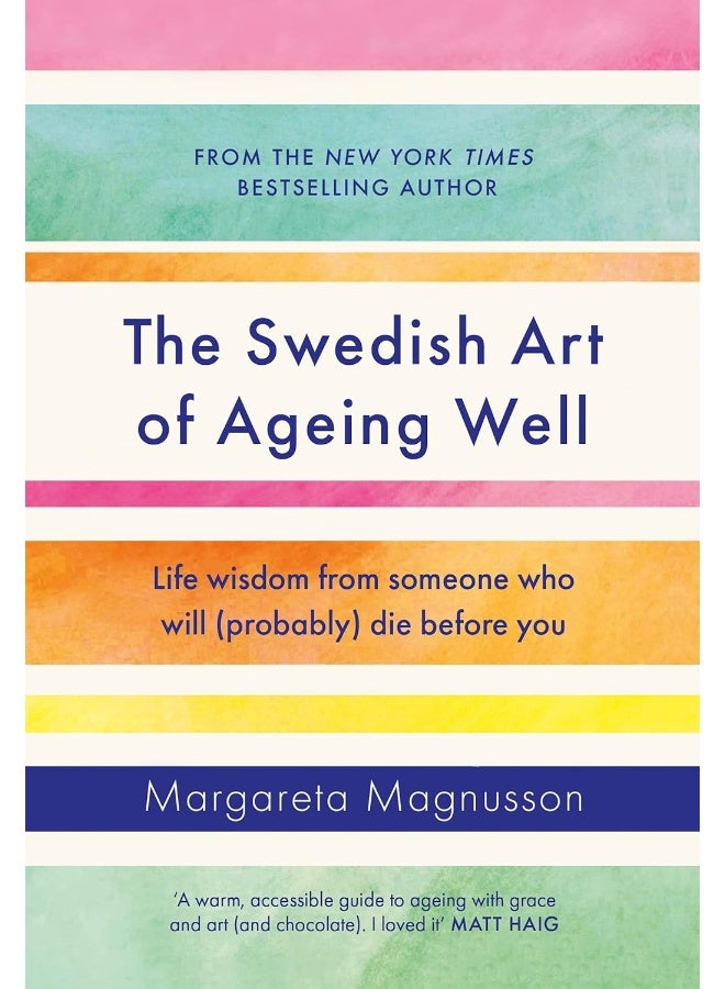 The Swedish Art of Ageing Well: Life wisdom from someone who will (probably) die before you