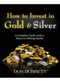 How to Invest in Gold and Silver: A Complete Guide with a Focus on Mining Stocks
