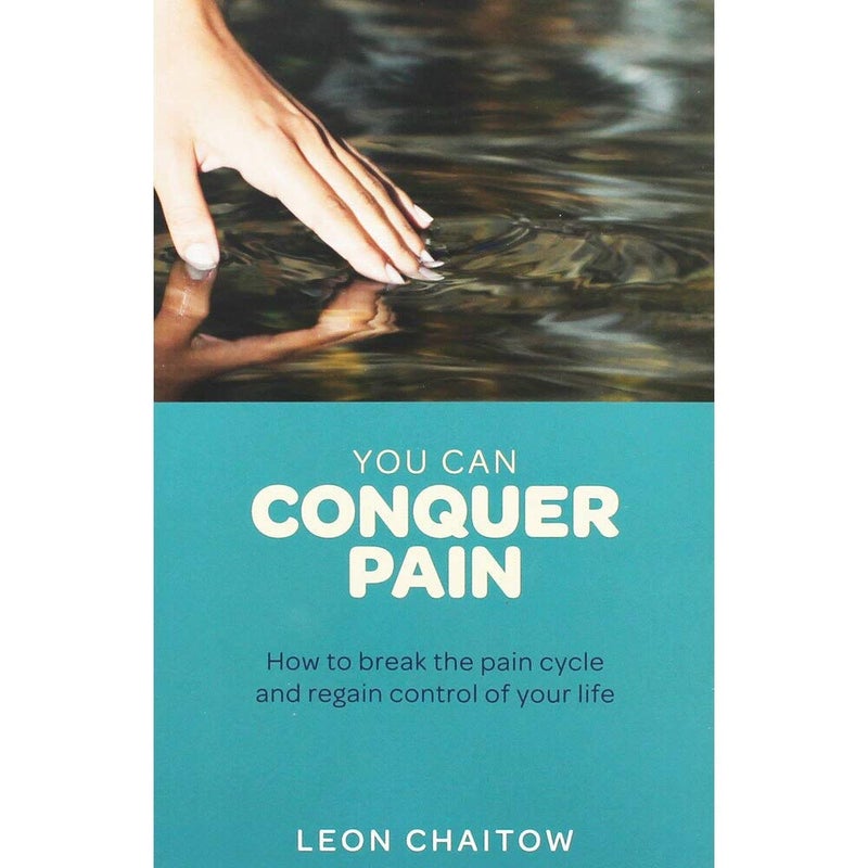 You Can Conquer Pain: How to Break the Pain Cycle and Regain Control of Your Life