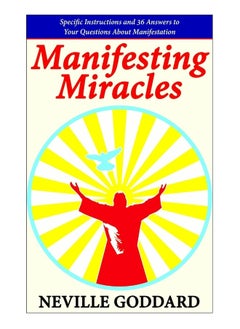 Manifesting Miracles: Specific Instructions and 36 Answers to Your Questions About Manifestation 