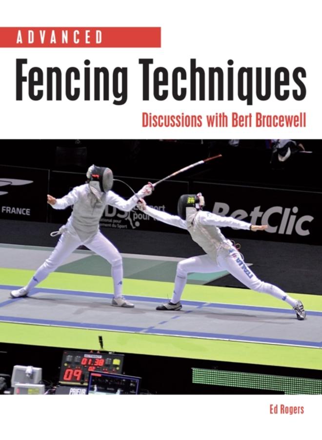 Advanced Fencing Techniques : Discussions with Bert Bracewell 