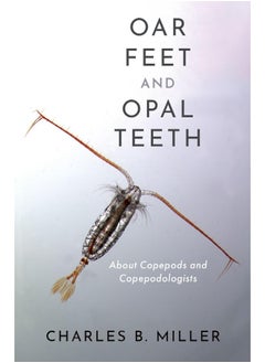 Oxford University Press Oar Feet and Opal Teeth: About Copepods and Copepodologists 