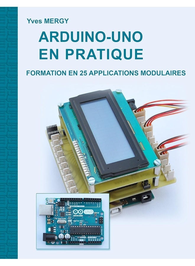 Arduino-uno en pratique: Formation en 25 applications modulaires