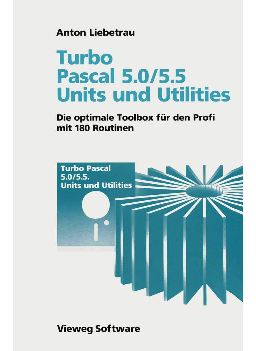 Vieweg+teubner Verlag Turbo Pascal 5.0/5.5 Units und Utilities: Die optimale Toolbox für den Profi mit 180 Routinen 