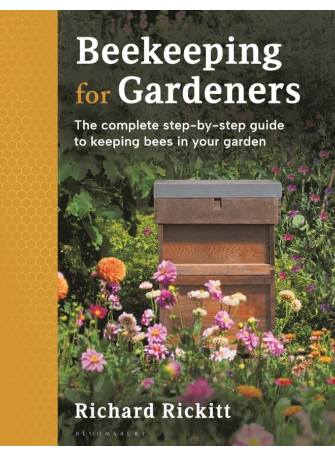 Beekeeping for Gardeners : The complete step-by-step guide to keeping bees in your garden 