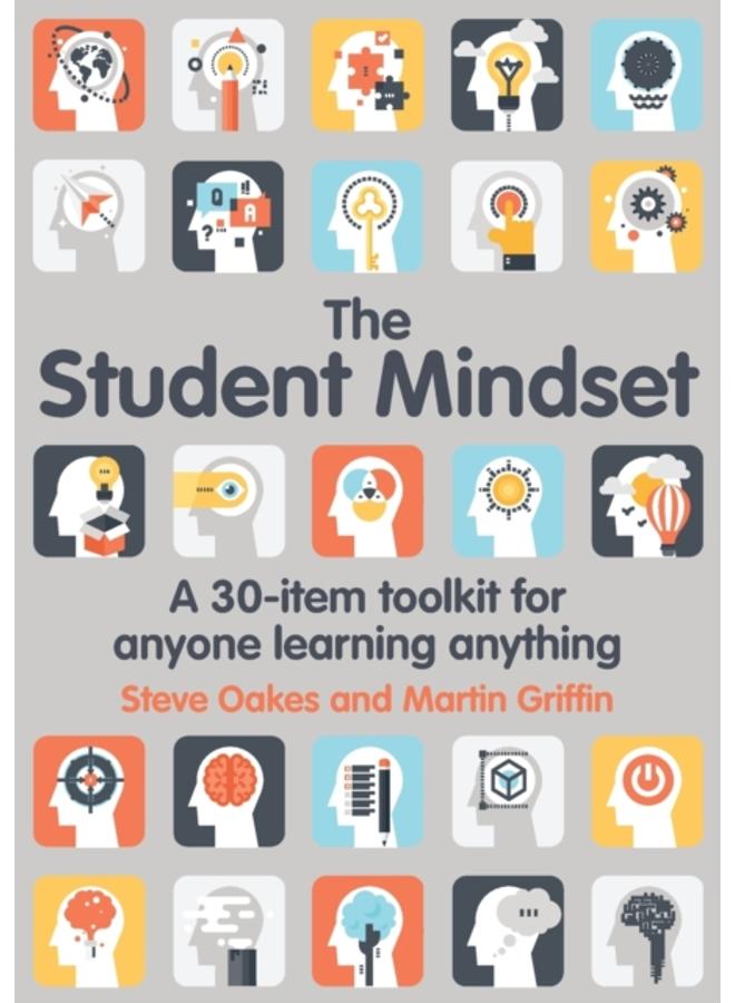 The Student Mindset : A 30-item toolkit for anyone learning anything 