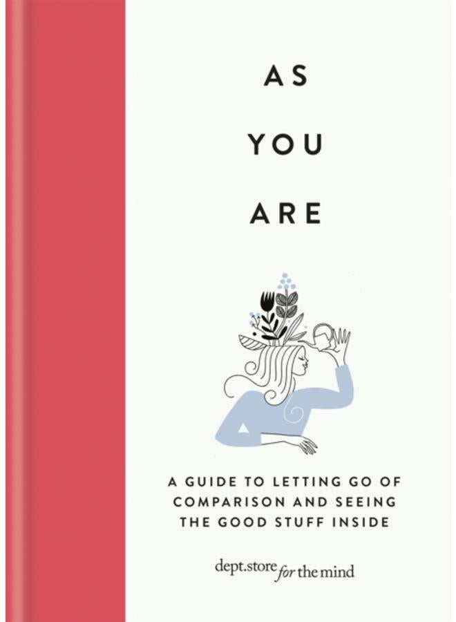 As You Are : A guide to letting go of comparison and seeing the good stuff inside 