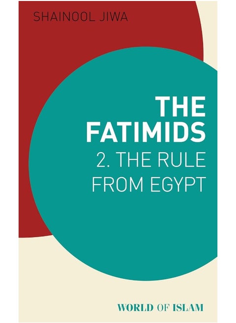 The Fatimids 2: The Rule from Egypt