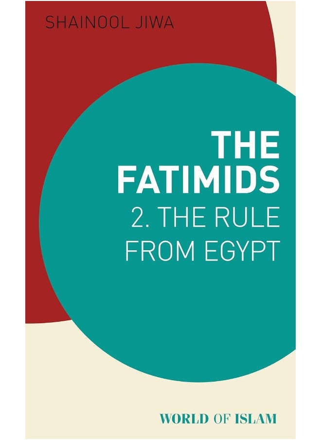 The Fatimids 2: The Rule from Egypt