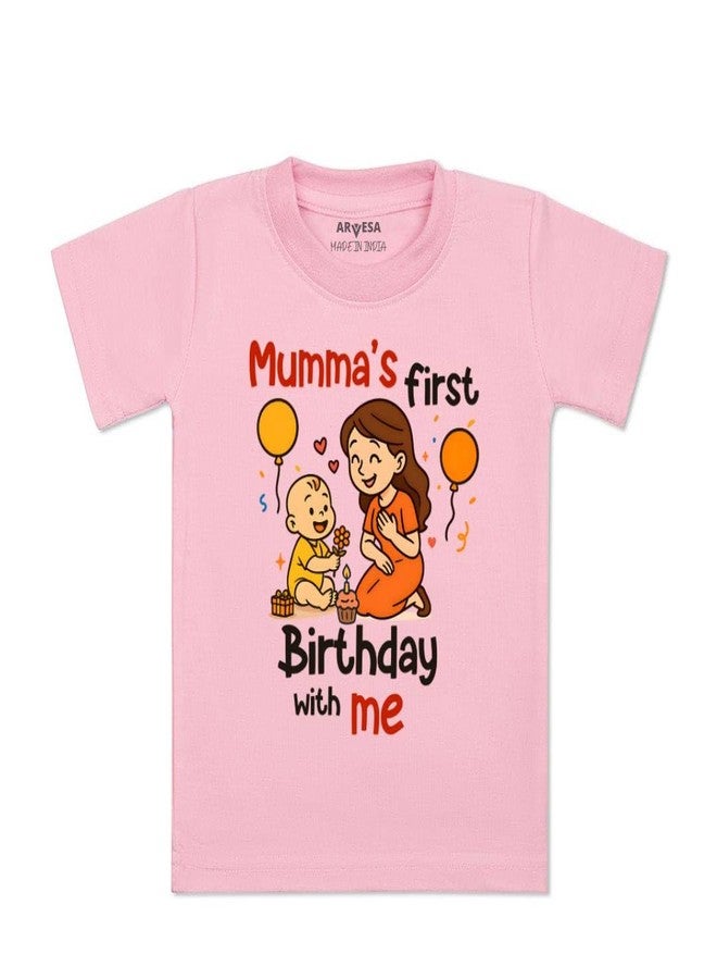 ARVESA Mumma First Birthday with Me TS-2032 Mom Birthday Baby Tshirt for Kids Boys & Girls Half Sleeves Round Neck Clothes Tshirt for Kids Boys 1 Months to 6 Years Dress Pink - Image 1