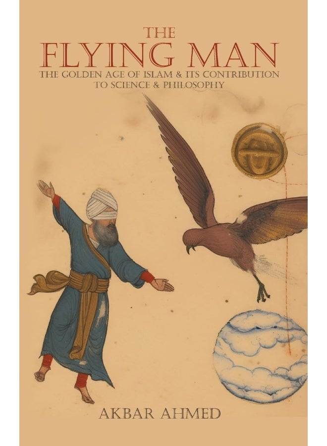 The Flying Man: The Golden Age of Islam and Its Contribution to Science and Philosophy  - Image 1