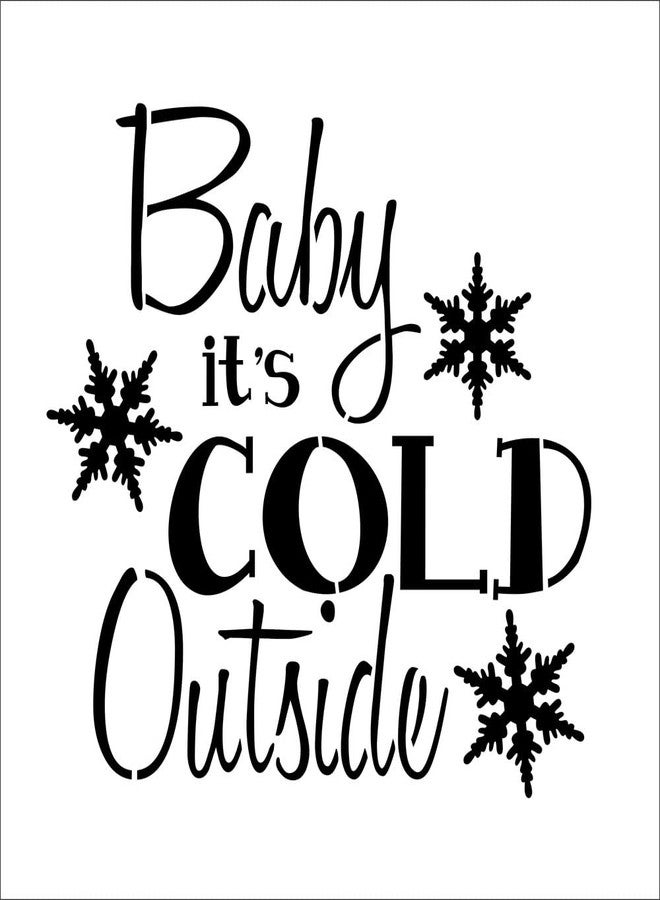 Baby It's Cold Outside Sign Stencil (10 mil Plastic) | Decor Stencils for Painting on Wood, Wall, Tile, Canvas, Paper, Fabric, Furniture and Floor | Reusable Stencil | FS045 by Designer Stencils