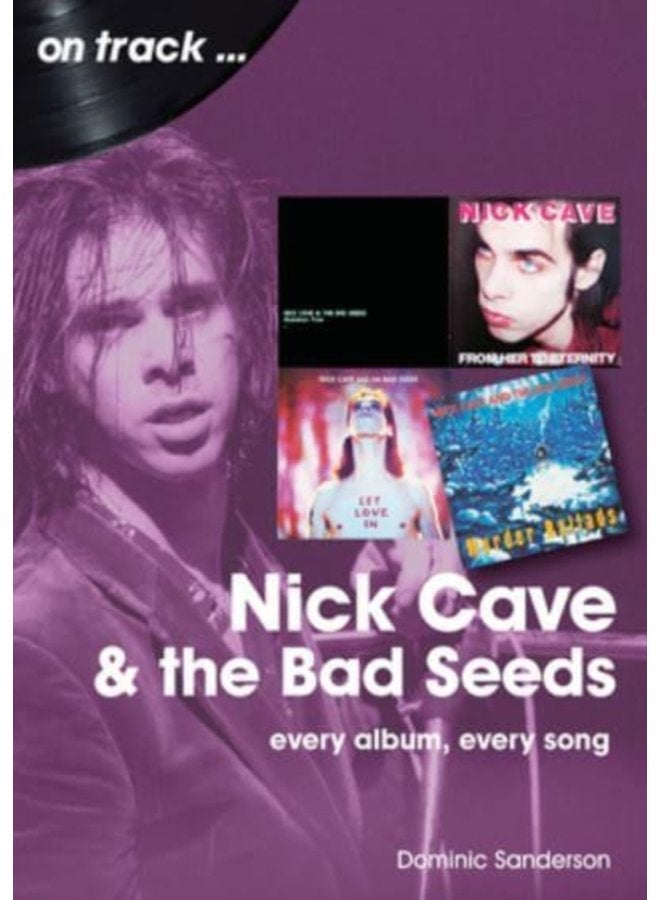 Nick Cave and the Bad Seeds On Track Every Album Every Song - Paperback