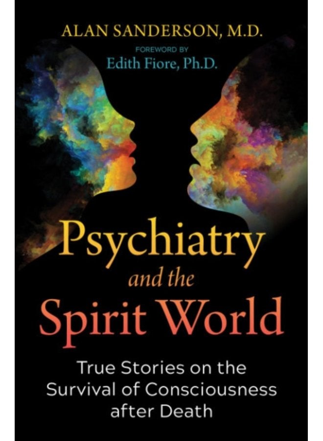 Psychiatry and the Spirit World True Stories on the Survival of Consciousness after Death - Paperback