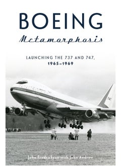 Boeing Metamorphosis: Launching the 737 and 747, 1965-1969