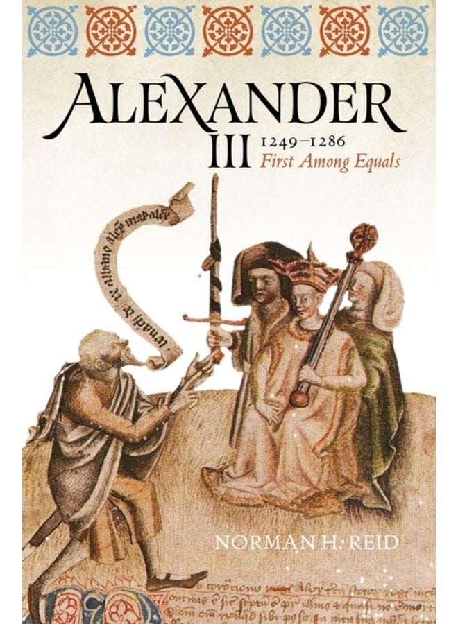 Alexander III 1249 1286 First Among Equals - Hardback