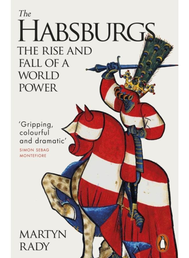 The Habsburgs : The Rise and Fall of a World Power