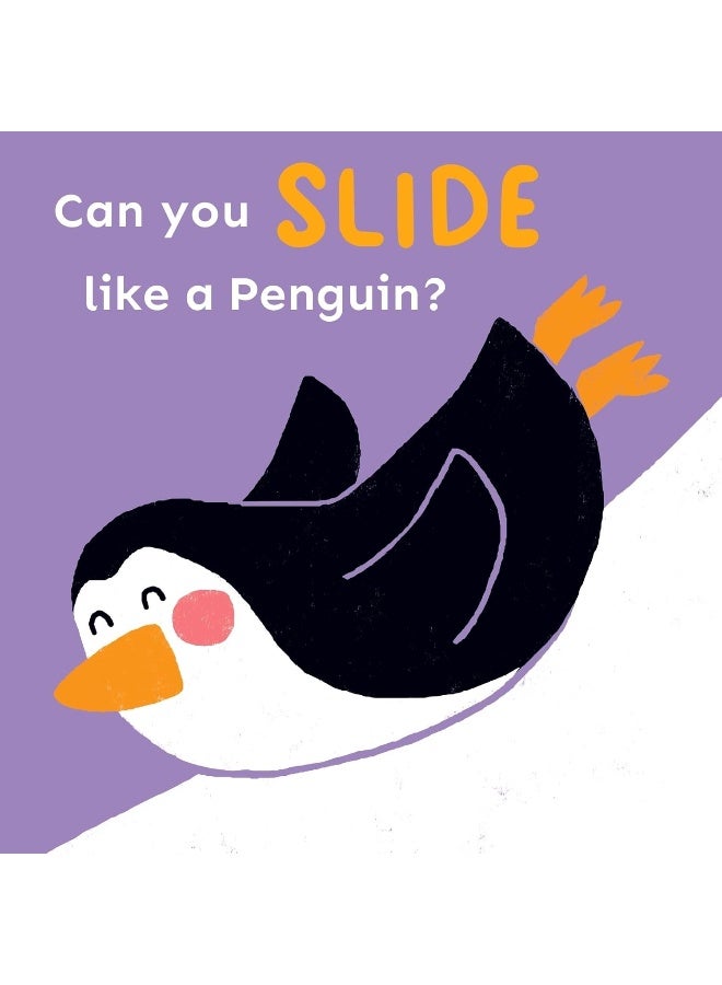 Can You Slide Like a Penguin? 