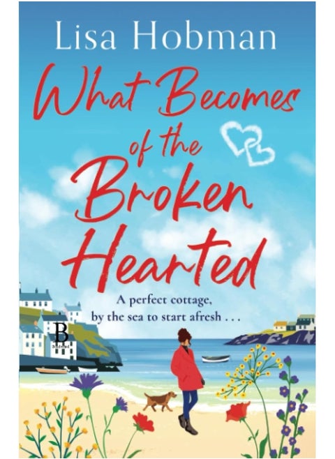 What Becomes of the Broken Hearted: A charming, uplifting romantic read from Lisa Hobman for 2024