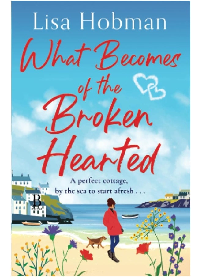 null - What Becomes of the Broken Hearted: A charming, uplifting romantic read from Lisa Hobman for 2024 - Image 1