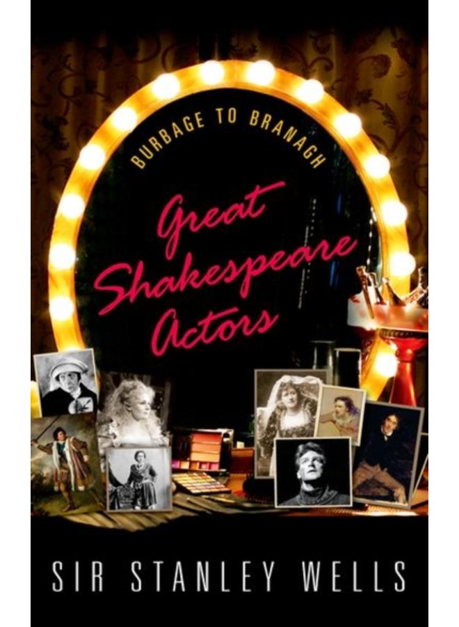 Great Shakespeare Actors : Burbage to Branagh 