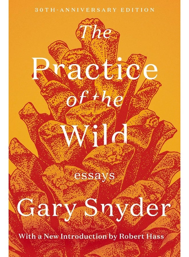 The Practice of the Wild: Essays 