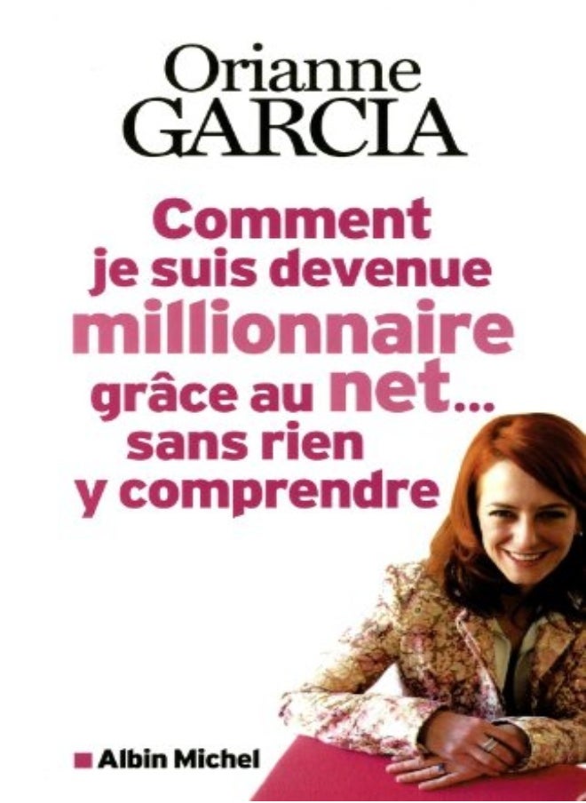 Comment je suis devenue millionnaire grâce au net... sans rien y comprendre 